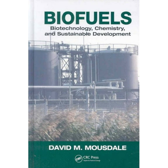 Biofuels: Biotechnology, Chemistry, and Sustainable Development (Hardcover)