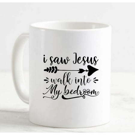 

Large Coffee Mug I Saw Jesus walk Into my bedroom Arrow Ceramic Coffee Mug 15 oz Funny Gifts for women or men