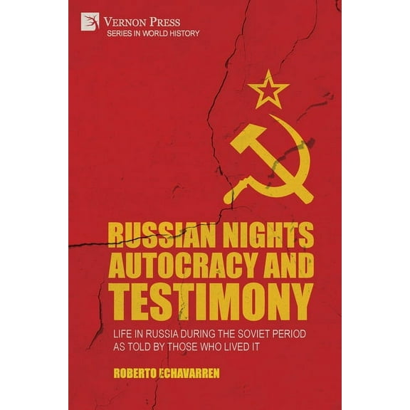 World History: Russian Nights Autocracy and Testimony: Life in Russia during the Soviet Period as Told by Those Who Lived it (Paperback)