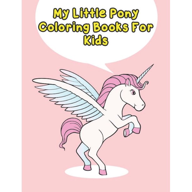 Download My Little Pony Coloring Books For Kids My Little Pony Coloring Book For Kids Children Toddlers Crayons Adult Mini Girls And Boys Large 8 5 X 11 50 Coloring Pages Paperback Walmart Com Walmart Com