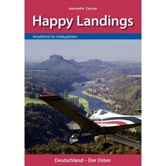 Happy Landings: ReisefÃ¼hrer fÃ¼r Hobbypiloten, (Paperback)