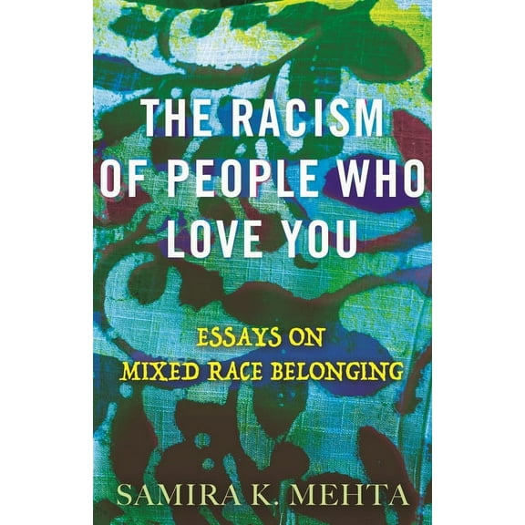 The Racism of People Who Love You : Essays on Mixed Race Belonging (Paperback)