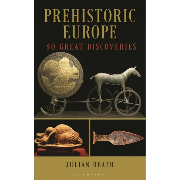 Prehistoric Europe: 50 Great Discoveries, (Hardcover)