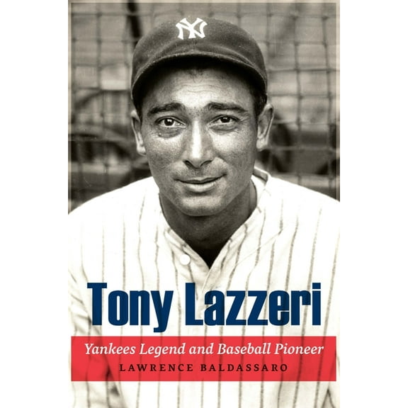 Tony Lazzeri: Yankees Legend and Baseball Pioneer, (Hardcover)