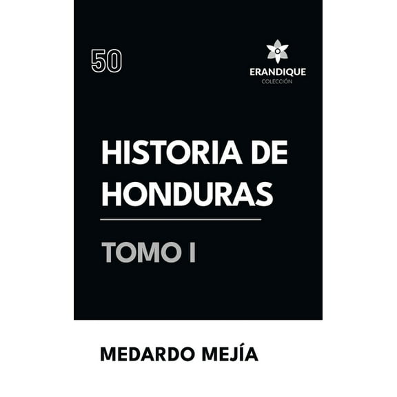 Historia de Honduras Tomo I, (Hardcover)