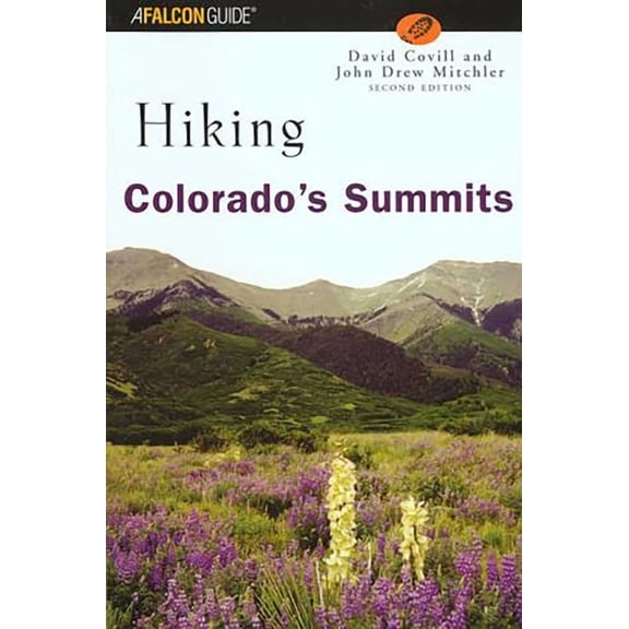 Regional Hiking Hiking Colorado's Summits: A Guide to Exploring the County Highpoints, (Paperback)