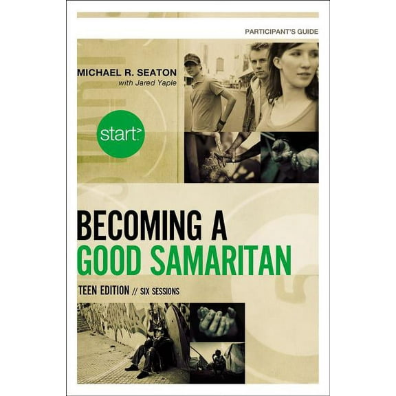 Start Start Becoming a Good Samaritan Teen Edition Participant's Guide: Six Sessions, (Paperback)