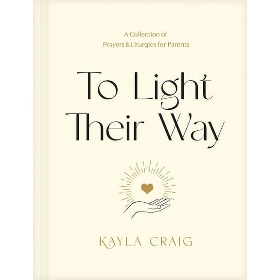 To Light Their Way: A Collection of Prayers and Liturgies for Parents, (Hardcover)