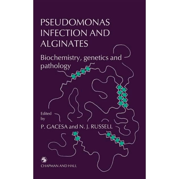 Pseudomonas Infection and Alginates: Biochemistry, Genetics and Pathology, (Hardcover)