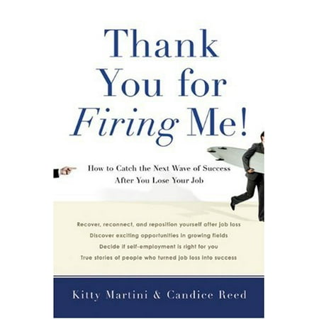 Pre-Owned Thank You for Firing Me!: How to Catch the Next Wave of Success After Lose Your Job Paperback Kitty Martini, Candice Reed