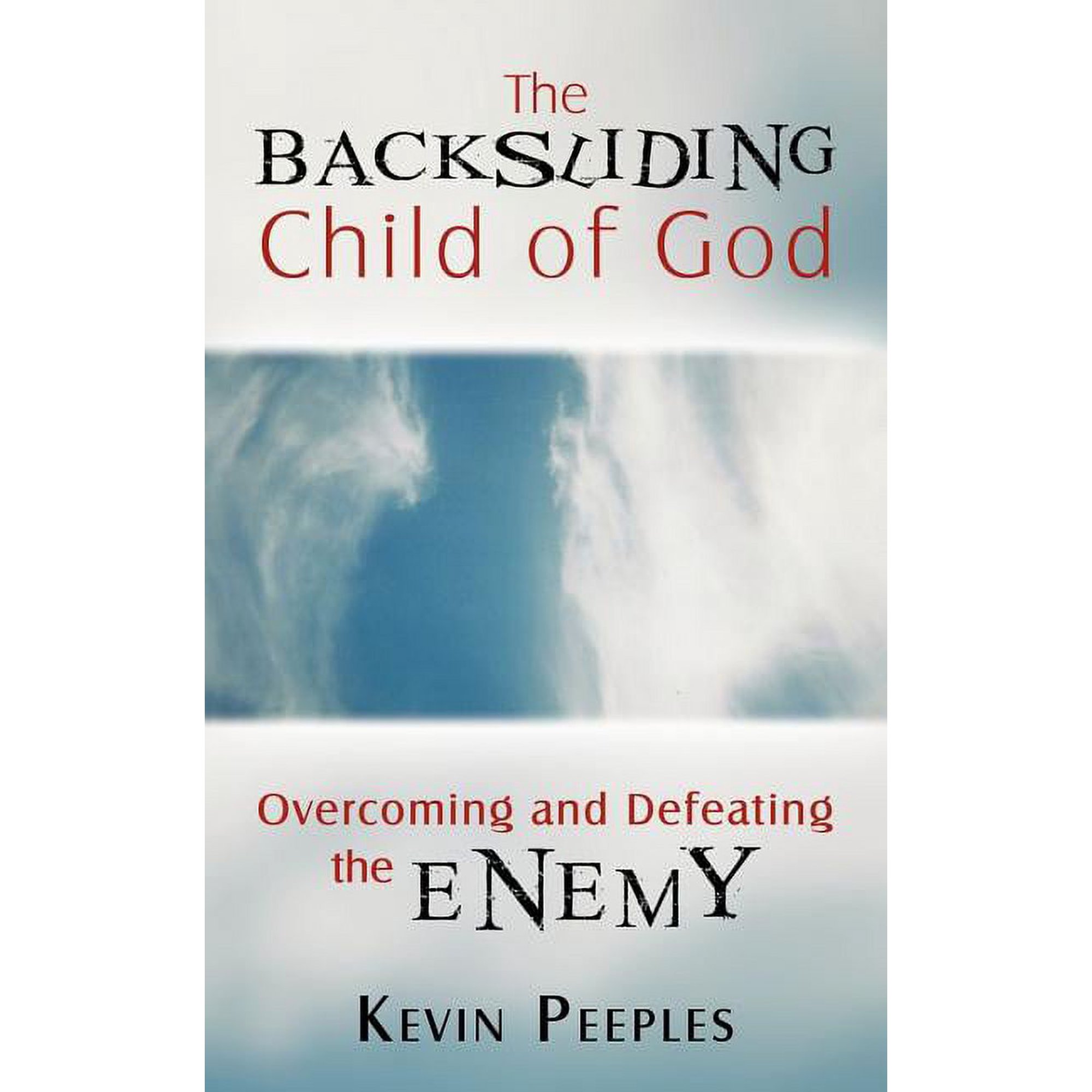 The Backsliding Child of God: Overcoming and Defeating the Enemy (Paperback)