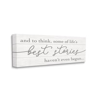 Stupell Industries Life's Best Stories Haven't Begun Phrase White Grey Canvas Wall Art, 10 x 24, Design by Daphne Polselli