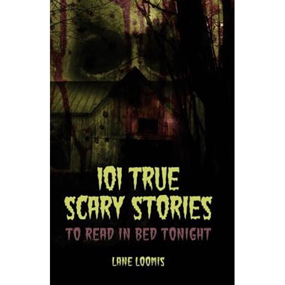 Pre-Owned 101 True Scary Stories to Read in Bed Tonight (Paperback) 1945796685 9781945796685