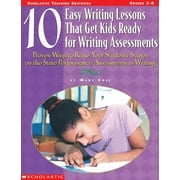 10 Easy Writing Lessons That Get Kids Ready for Standardized Tests : Proven Ways to Raise Your Students' Scores on the State Performance Assessments in Writing (Paperback)