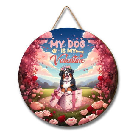 My Dog Is My Valentine Cute Bernese Mountain Dog in Gift Box Round Wood Sign Berner Lover Gifts Hanging Wall Home Decor - 3006