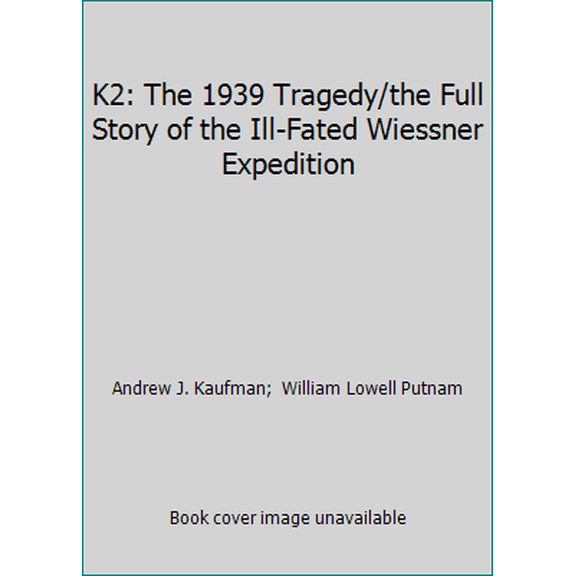 Pre-Owned K2: The 1939 Tragedy/the Full Story of the Ill-Fated Wiessner Expedition (Hardcover) 0898863236 9780898863239