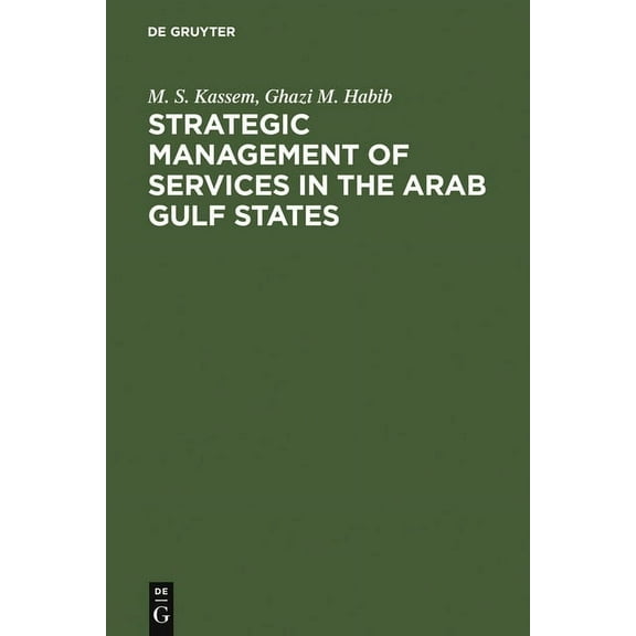 Strategic Management of Services in the Arab Gulf States: Company and Industry Cases, (Hardcover)