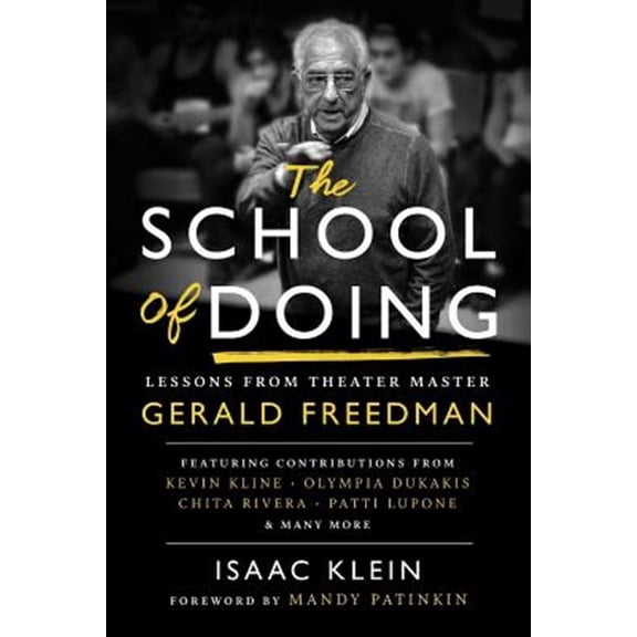 The School of Doing: Lessons from theater master Gerald Freedman (Paperback) by Isaac Klein