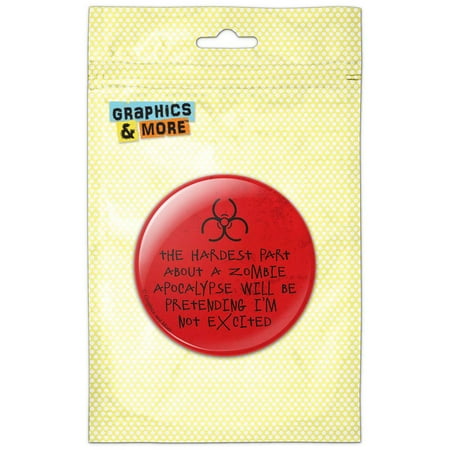 

The Hardest Part About a Zombie Apocalypse Pretending Not Excited Red Refrigerator Button Magnet