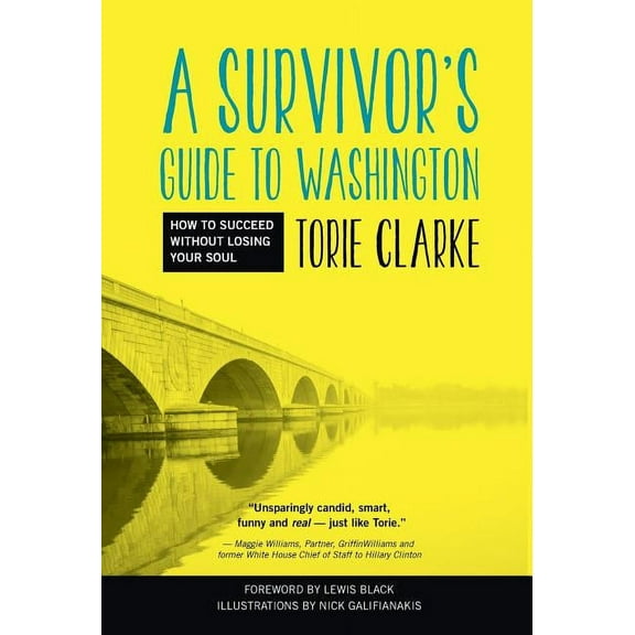 A Survivor's Guide to Washington: How to Succeed Without Losing Your Soul, (Hardcover)