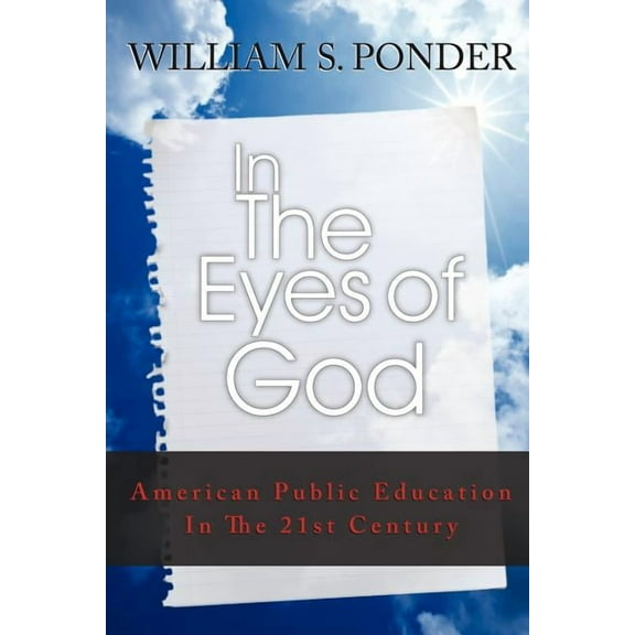 In the Eyes of God: American Public Education in the Twenty-First Century (Paperback)