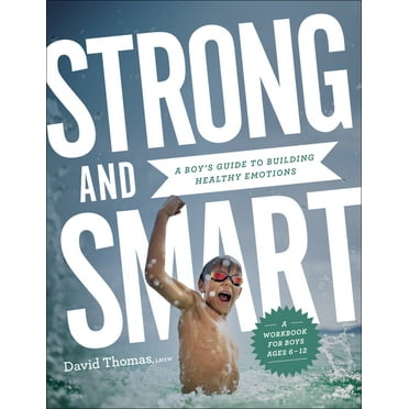 Strong and Smart: A Boy's Guide to Building Healthy Emotions (Paperback)