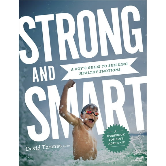 Strong and Smart: A Boy's Guide to Building Healthy Emotions, (Paperback)