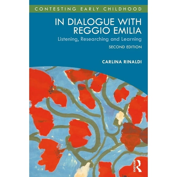 Contesting Early Childhood In Dialogue with Reggio Emilia: Listening, Researching and Learning, (Paperback)