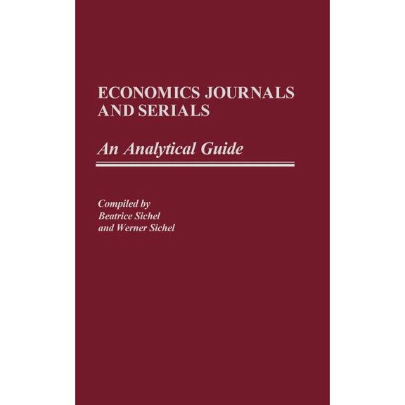 Annotated Bibliographies of Serials: A S Economics Journals and Serials: An Analytical Guide, (Hardcover)