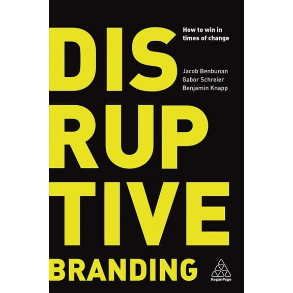 Disruptive Branding: How to Win in Times of Change, (Paperback)