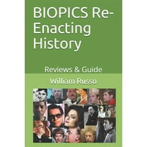 BIOPICS Re-Enacting History: Reviews & Guide (Paperback)