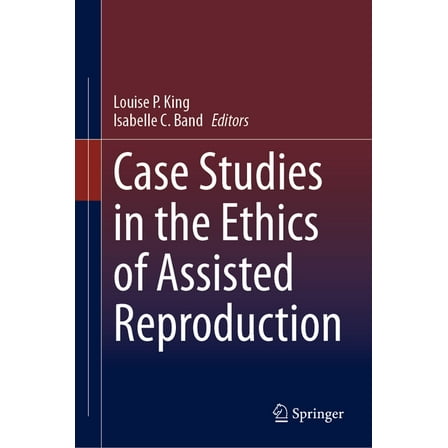 Case Studies in the Ethics of Assisted Reproduction, (Hardcover)