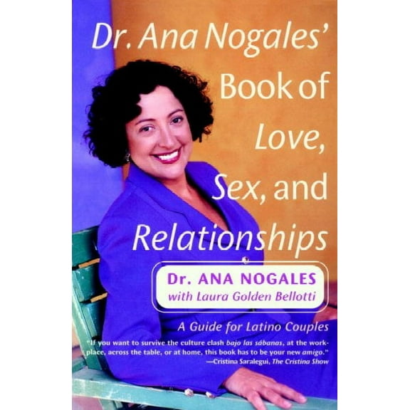 Dr. Ana Nogales' Book of Love, Sex, and Relationships : A Guide for Latino Couples (Paperback)