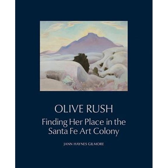 Pre-Owned Olive Rush : Finding Her Place in the Santa Fe Art Colony (Hardcover)