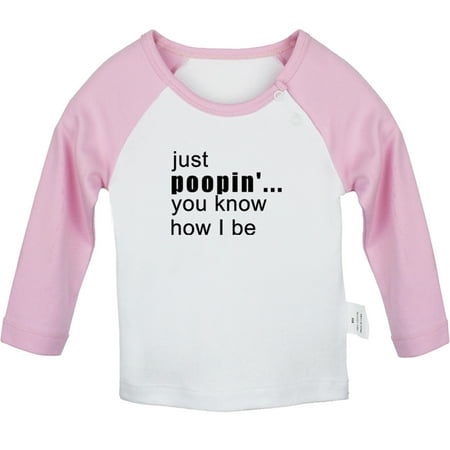 

Just Poopin You Know How I Be Funny T shirt For Baby Newborn Babies T-shirts Infant Tops 0-24M Kids Graphic Tees Clothing (Long Pink Raglan T-shirt 0-6 Months)