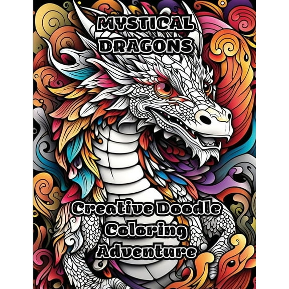 Mystical Dragons: Creative Doodle Coloring Adventure, (Paperback)