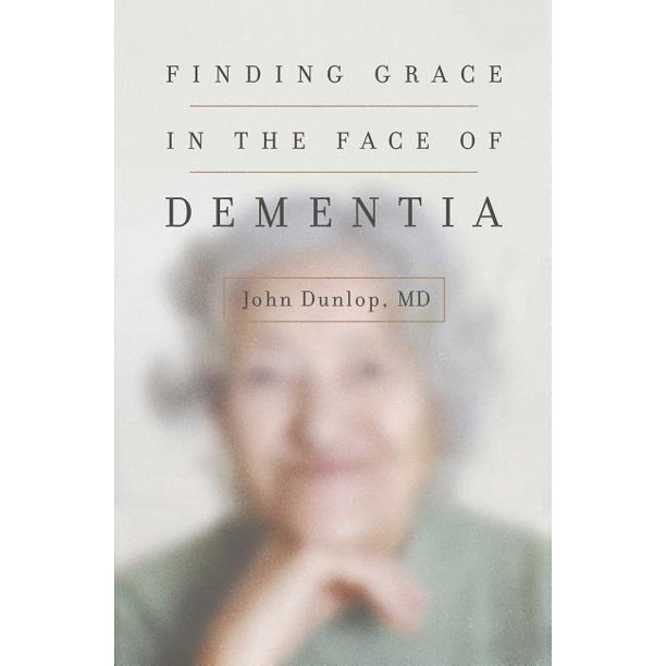 Finding Grace in the Face of Dementia (Paperback)