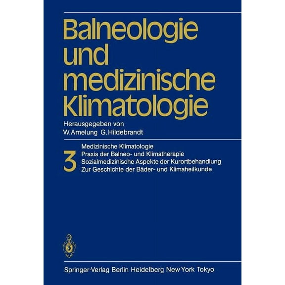Balneologie Und Medizinische Klimatologie: Medizinische Klimatologie, PRAXIS Der Balneo- Und Klimatherapie. Sozialmedizi, (Paperback)