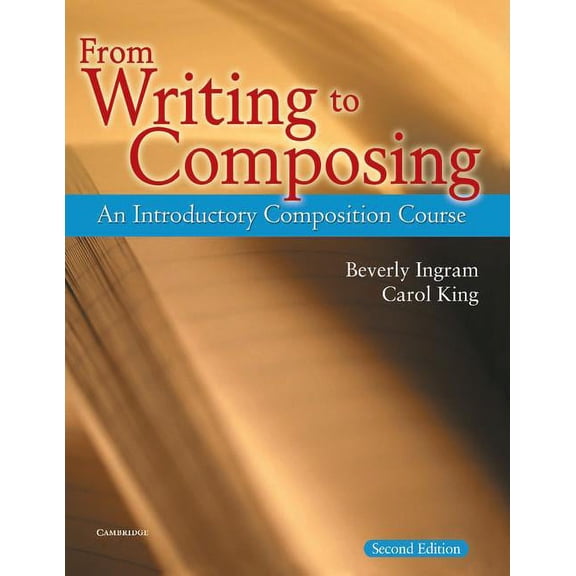 From Writing to Composing From Writing to Composing: An Introductory Composition Course, (Paperback)