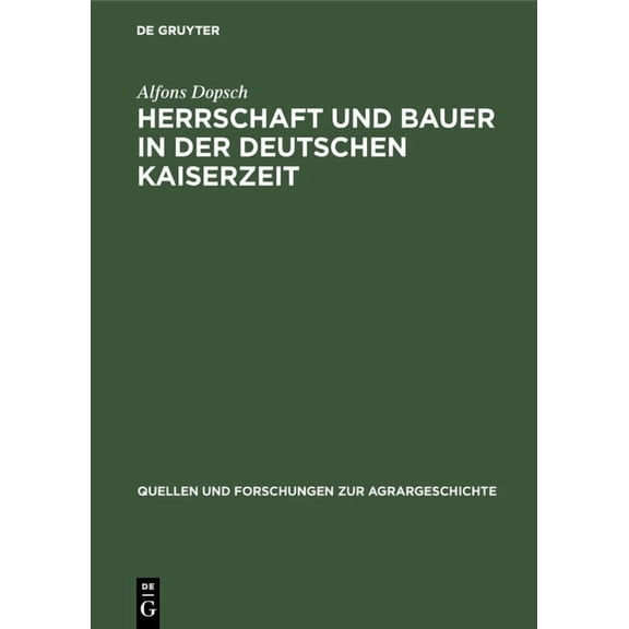 Quellen Und Forschungen Zur Agrargeschic Herrschaft und Bauer in der deutschen Kaiserzeit, Book 10, (Hardcover)