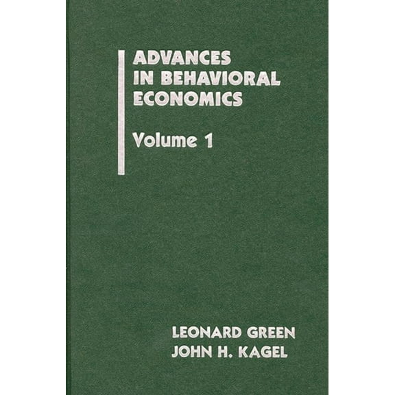Advances in Behavioral Economics Advances in Behavioral Economics, Volume 1, Book 1, (Hardcover)