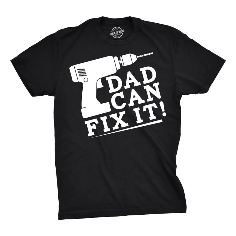 Can Fix It Tshirt Funny Power Tools Fathers Tee For Guys - 4XL Graphic Tees - Walmart.com