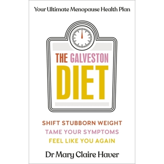 Pre-Owned The Galveston Diet: Your Ultimate Menopause Health Plan (Hardcover) by Dr. Mary Claire Haver