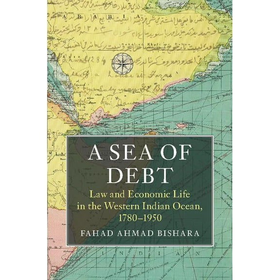 Asian Connections A Sea of Debt: Law and Economic Life in the Western Indian Ocean, 1780-1950, (Paperback)