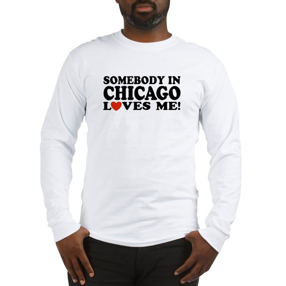 CafePress - Somebody In Chicago Loves Me Long Sleeve T Shirt - Unisex Cotton Long Sleeve T-Shirt