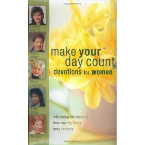 Pre-Owned Make Your Day Count Devotions for Women: Refreshing Life Lessons, Time-Saving Ideas, and Easy Recipes (Hardcover) 1577943651 9781577943655