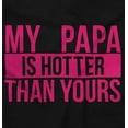 thumbnail image 2 of My Papa Hotter Than Yours Grandfather Youth T Shirt Tee Girls Infant Toddler Brisco Brands 3T, 2 of 5