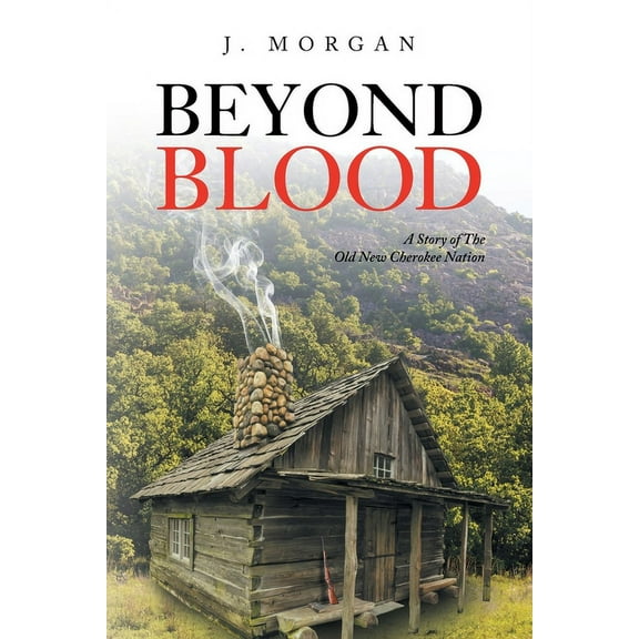 Beyond Blood: A Story of The Old New Cherokee Nation, (Paperback)