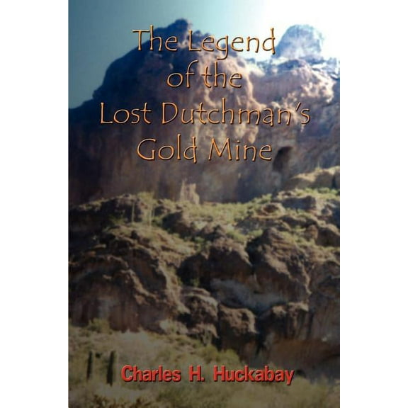 The Legend of the Lost Dutchman's Gold Mine (Paperback)