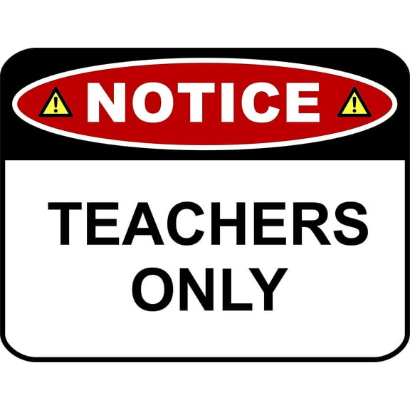 PCSCP NOTICE TEACHERS ONLY 11 inch by 9.5 inch Laminated Funny Sign